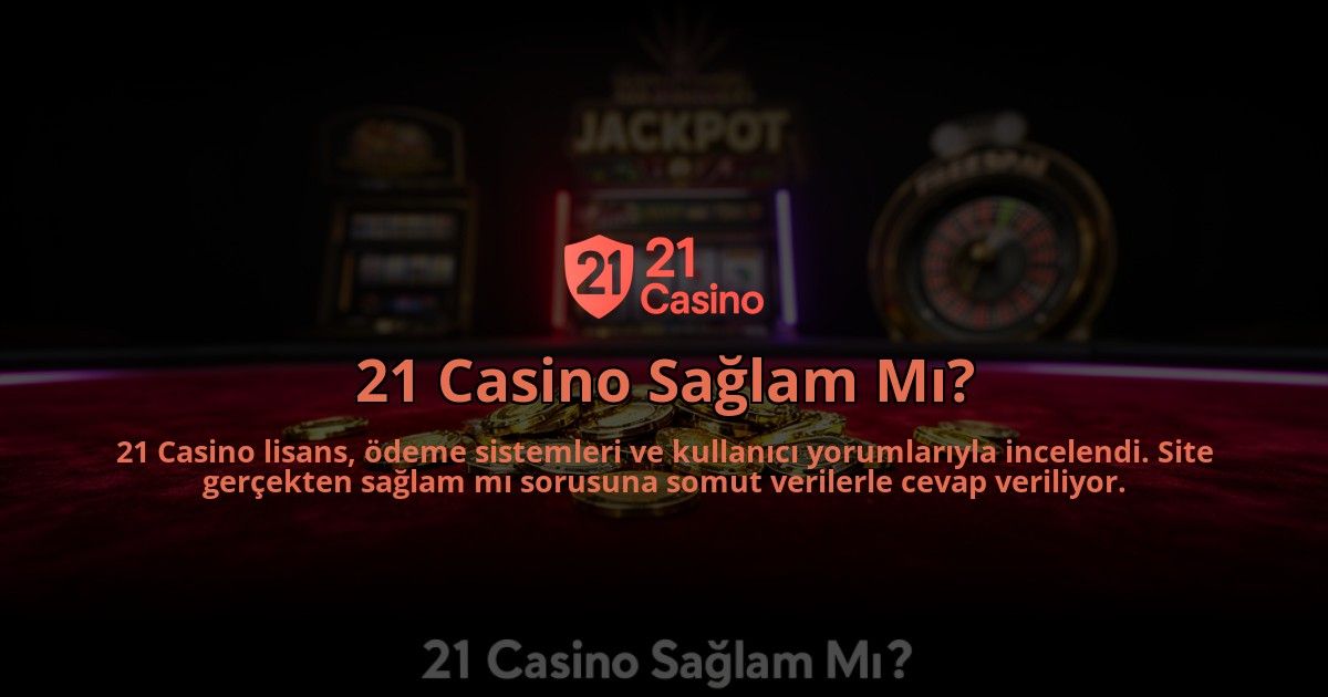 21-Casino-Saglam-Mi-overlay-1784397117.jpg