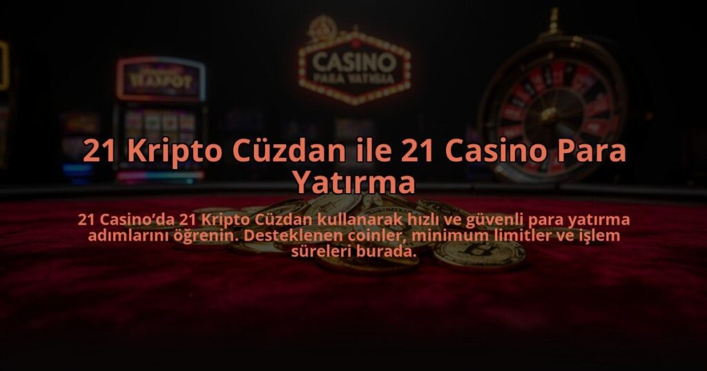 21-Kripto-Cuzdan-ile-21-Casino-Para-Yatirma-overlay-1784476043.jpg