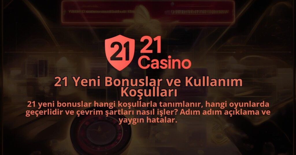 21-Yeni-Bonuslar-ve-Kullanim-Kosullari-1786638776.jpg